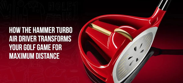 How the Hammer Turbo Air Driver Transforms Your Golf Game for Maximum Distance