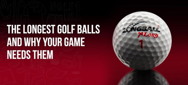 The Longest Golf Balls and Why Your Game Needs Them
